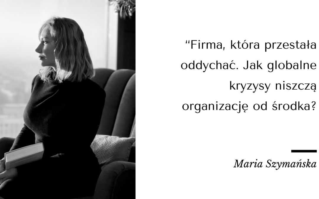 Firma, która przestała oddychać. Jak globalne kryzysy niszczą organizację od środka?