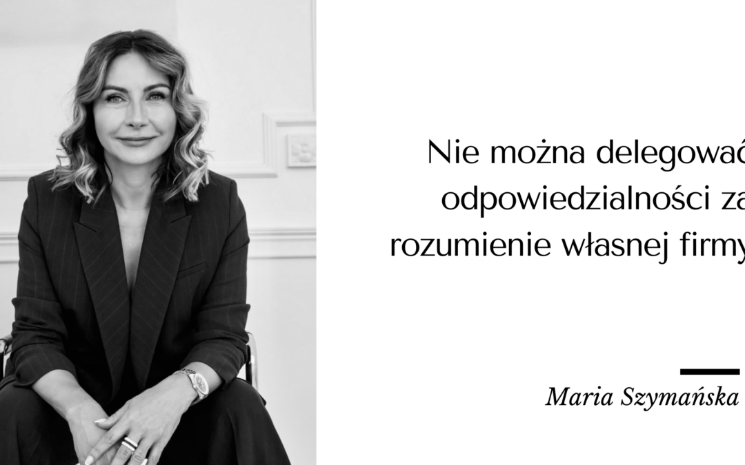 Nie można delegować odpowiedzialności za rozumienie własnej firmy